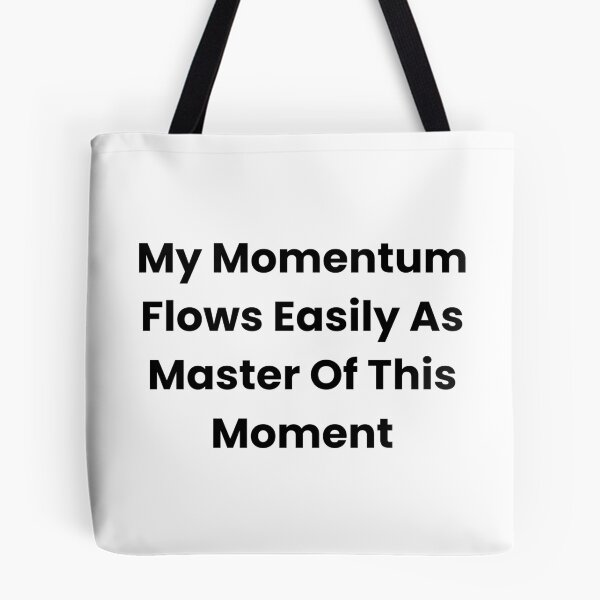 Item preview, My Momentum Flows Easily As Master Of This Moment designed and sold by The Winning Formula™ Prints.