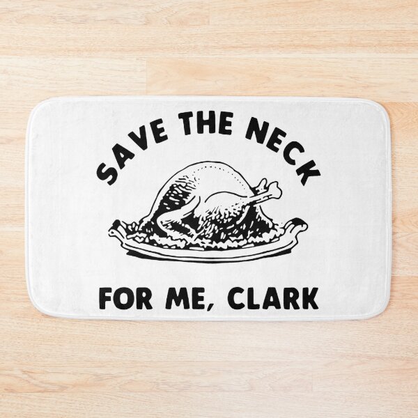 Item preview, Funny Christmas Funny Thanksgiving Save The Neck For Me Clark  designed and sold by SHOPATOR.