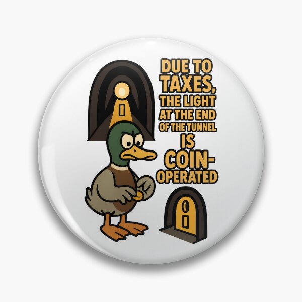Item preview, Funny Duck Taxes Quote – Light at the End of the Tunnel Is Coin Operated designed and sold by TeeTimeTreasure.