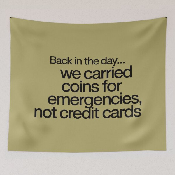 Item preview, Back in the Day... we carried coins for emergencies, not credit cards designed and sold by SpaceFrisbee.
