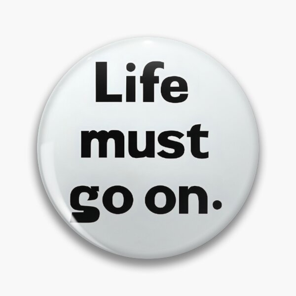 Item preview, life must go on designed and sold by VanessaBedro.