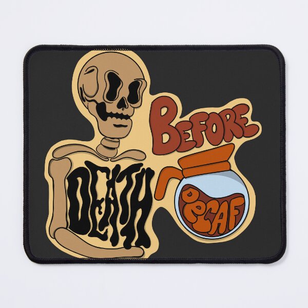 Item preview, Death Before Decaf designed and sold by Fishstickboys.