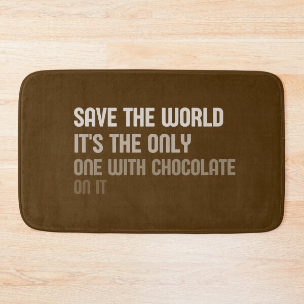 Item preview, Save the World, It’s the Only One with Chocolate on it designed and sold by EmiLeaLun.