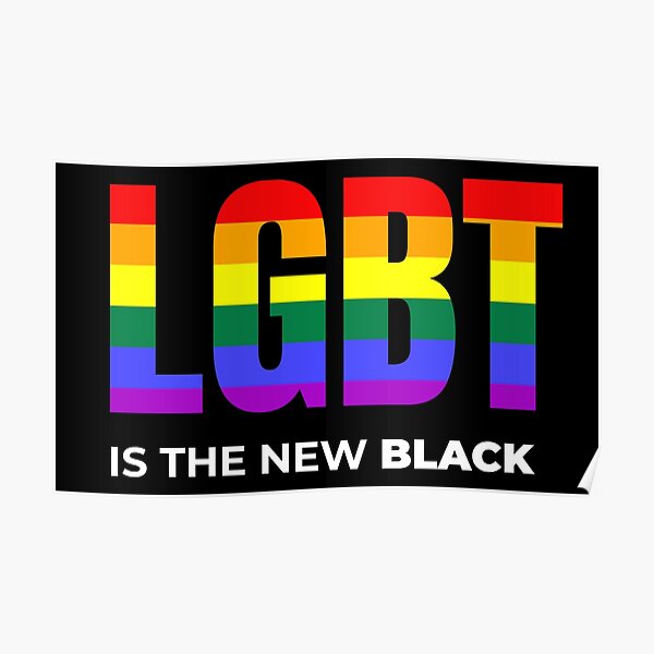 Lgbt Is The New Black Poster By Radvas Redbubble 7978