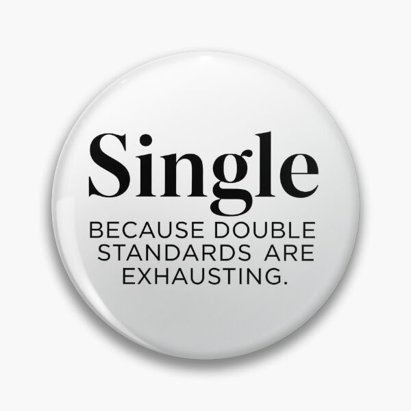 Item preview, Single: Because double standards are exhausting. designed and sold by Liberty Labels.