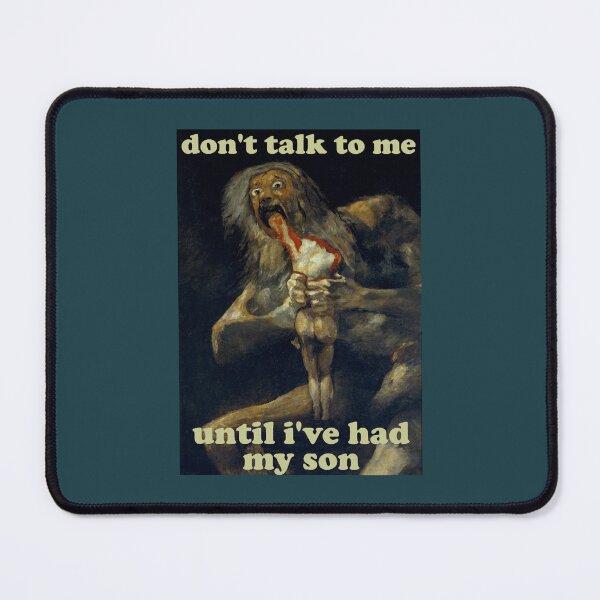 Item preview, Don_t Talk To Me Until I_ve Had My Son - Saturn Devouring His Son designed and sold by PendantsRS.