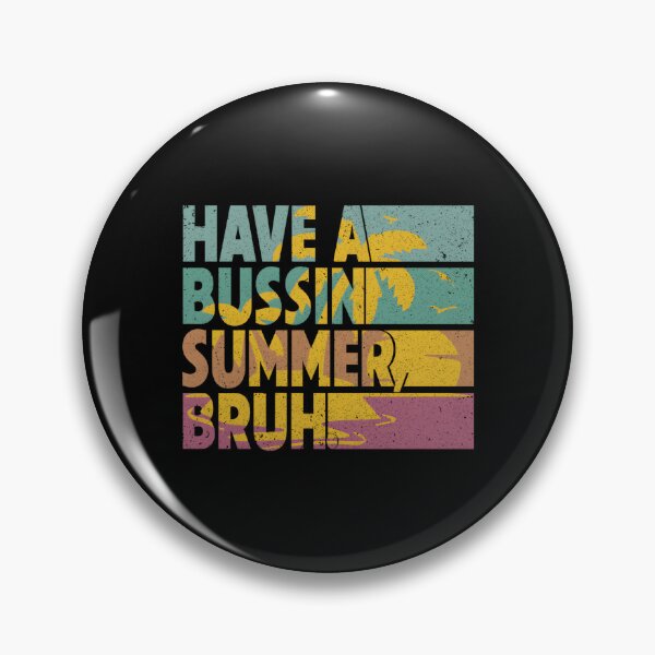 Item preview, Have A Bussin Summer Bruh Summer Vacation designed and sold by aqnkkalw83.