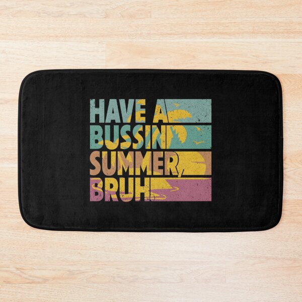 Item preview, Have A Bussin Summer Bruh Summer Vacation designed and sold by aqnkkalw83.