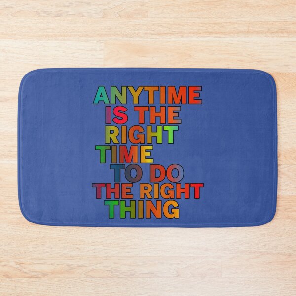 Item preview, Anytime is The Right Time To Do The Right Thing designed and sold by ZooStateofMind.