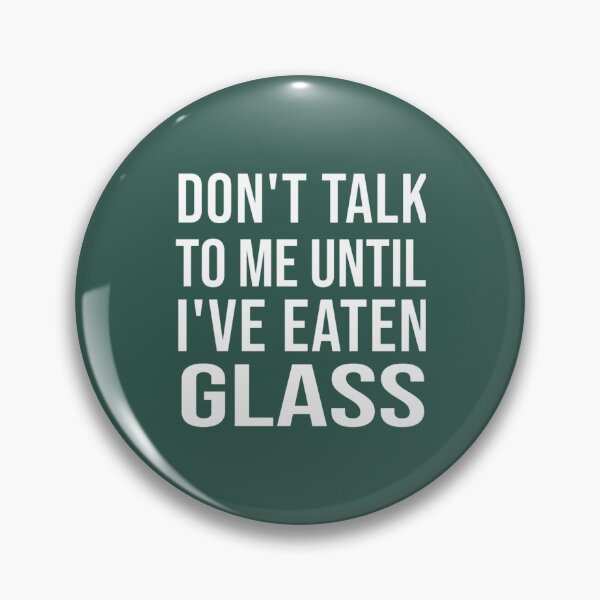 Item preview, Funny Oddly Specific Meme Don_t Talk To Me Until I_ve Eaten Glass  designed and sold by PendantsRS.