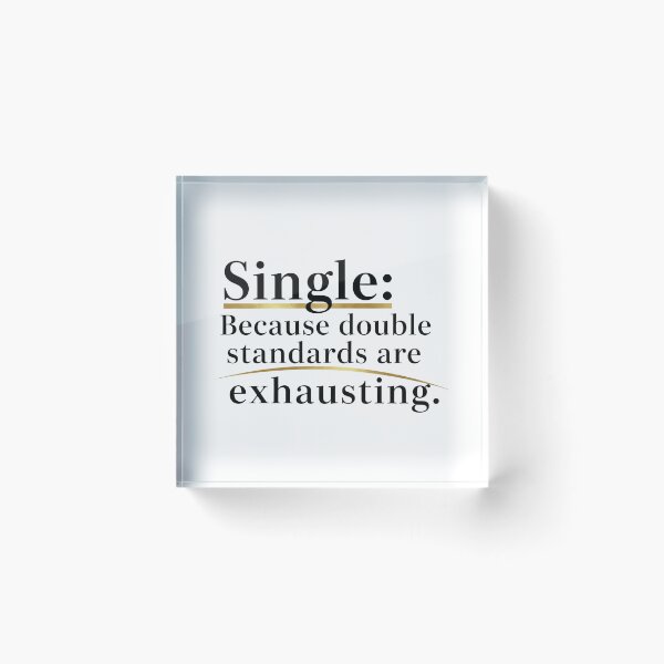 Item preview, Single: Because double standards are exhausting. designed and sold by Liberty Labels.