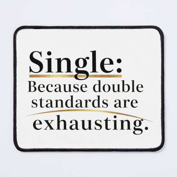 Item preview, Single: Because double standards are exhausting. designed and sold by Liberty Labels.