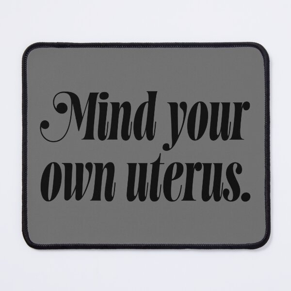 Item preview, Mind Your Own Uterus - Black designed and sold by sillyjess.