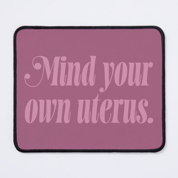 Item preview, Mind Your Own Uterus - Blush designed and sold by sillyjess.