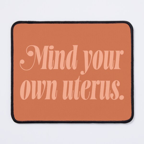 Item preview, Mind Your Own Uterus - Coral designed and sold by sillyjess.