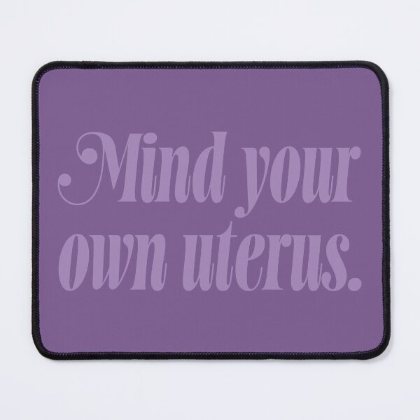 Item preview, Mind Your Own Uterus - Heather designed and sold by sillyjess.