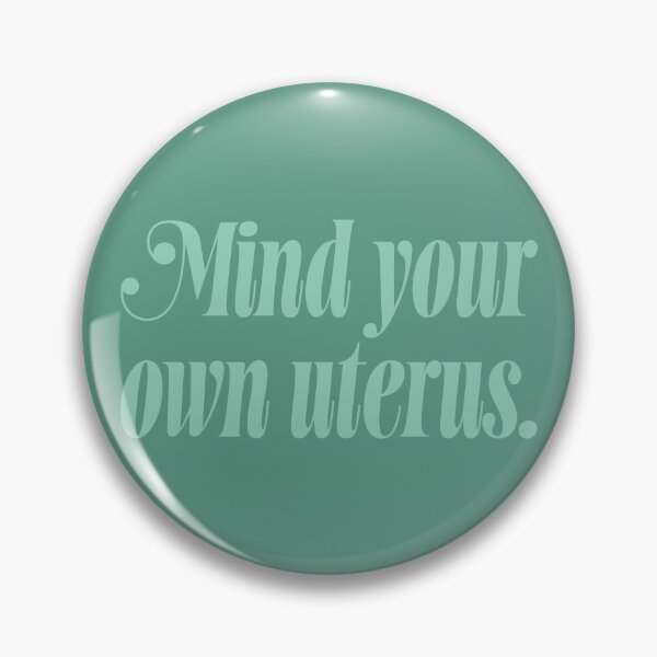Item preview, Mind Your Own Uterus - Sage designed and sold by sillyjess.