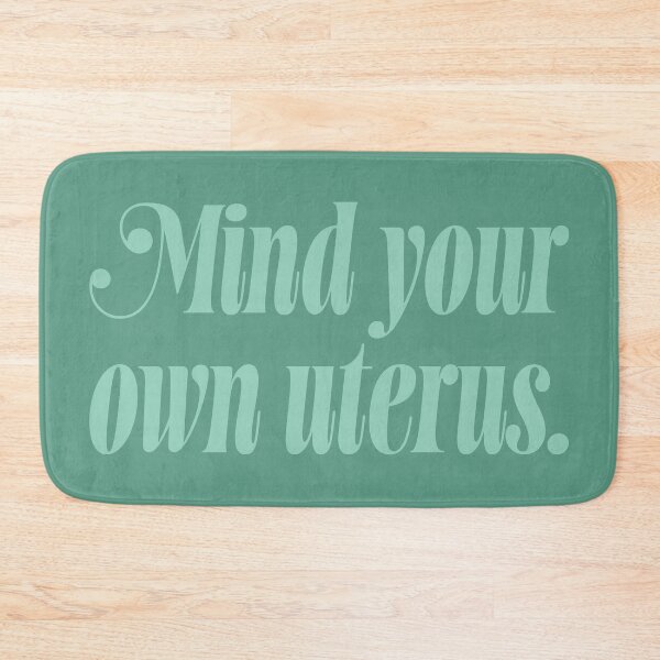 Item preview, Mind Your Own Uterus - Sage designed and sold by sillyjess.