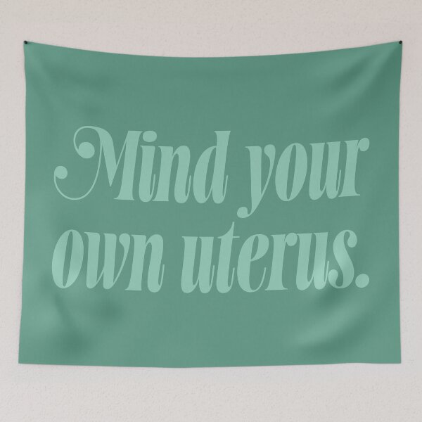 Item preview, Mind Your Own Uterus - Sage designed and sold by sillyjess.