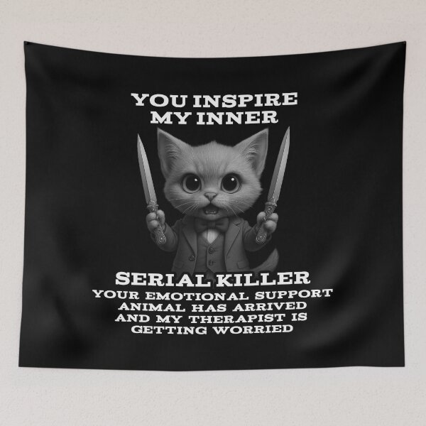 Item preview, You Inspire My Inner Serial Killer — Emotional Support Cat designed and sold by A-T-H.