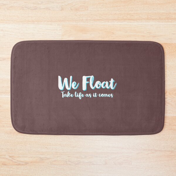 Item preview, We Float, Take Life As It Comes designed and sold by Lazetakacs.
