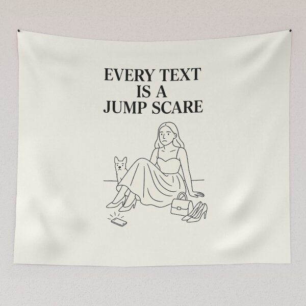Item preview, Every Text Is a Jump Scare |  Dry Humor Quote Minimalist Art designed and sold by AptSEVENTY3.