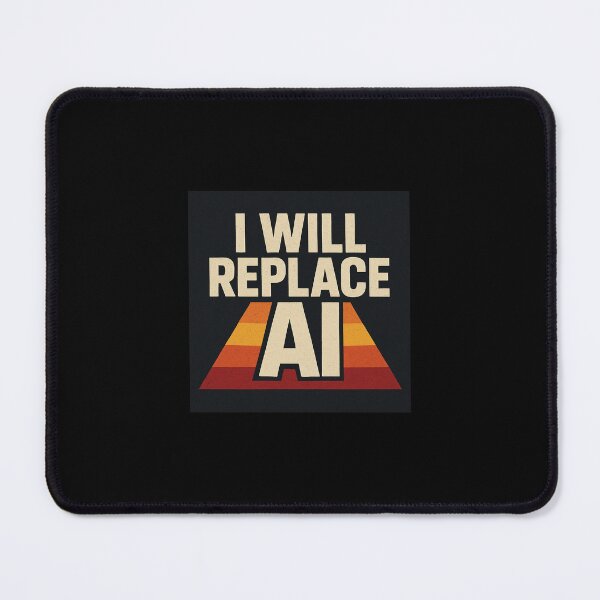 Item preview, I WILL REPLACE AI designed and sold by youdontknowmeson.