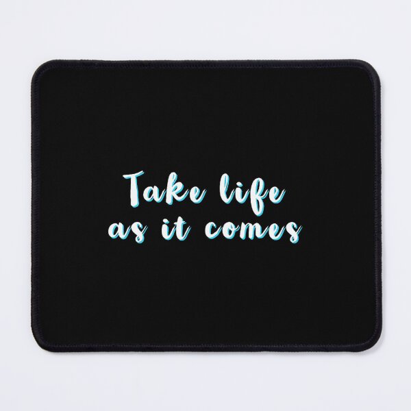 Item preview, Take Life As It Comes designed and sold by Lazetakacs.
