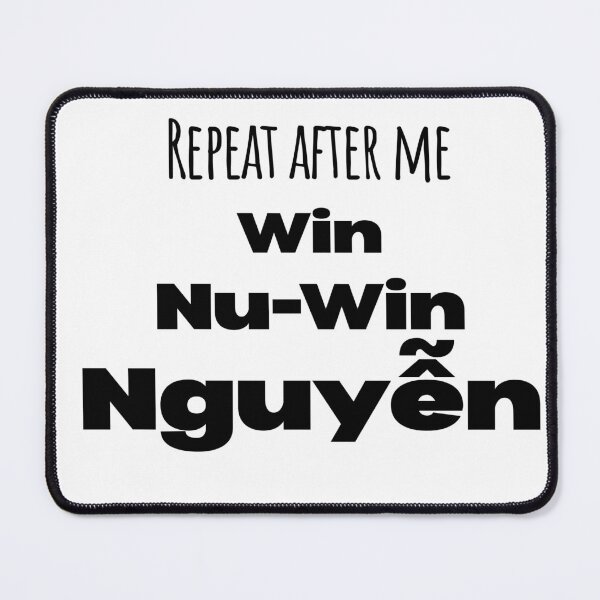 Item preview, Win Nu-win Nguyễn Pronunciation  designed and sold by RosalinesEyes.