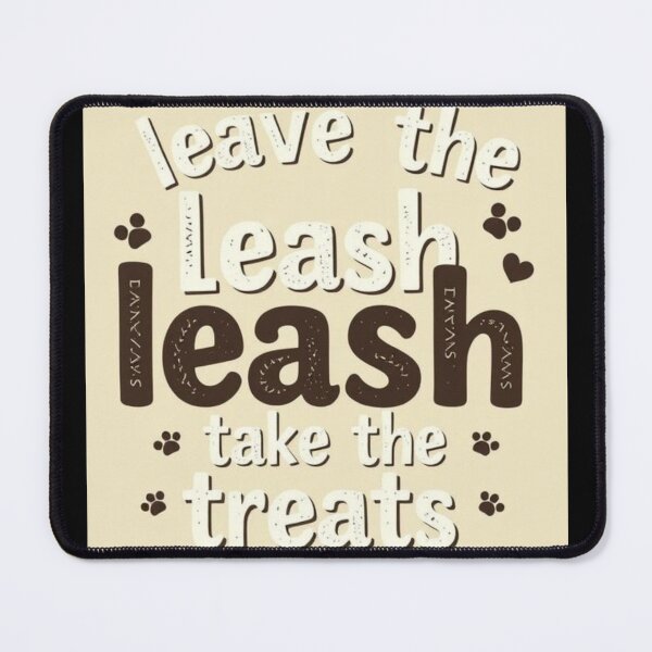Item preview, Leave the leash, take the treats designed and sold by SSMC DREAM DESIGN.
