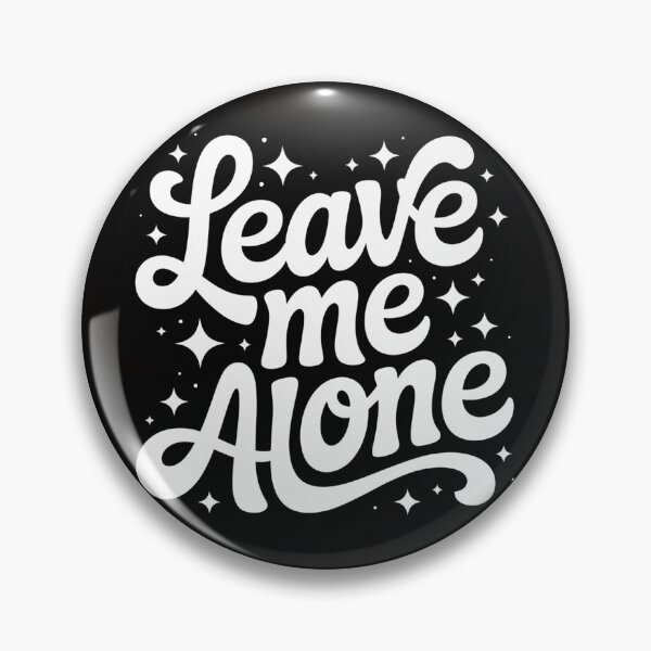 Item preview, Leave Me Alone designed and sold by Sky-99.