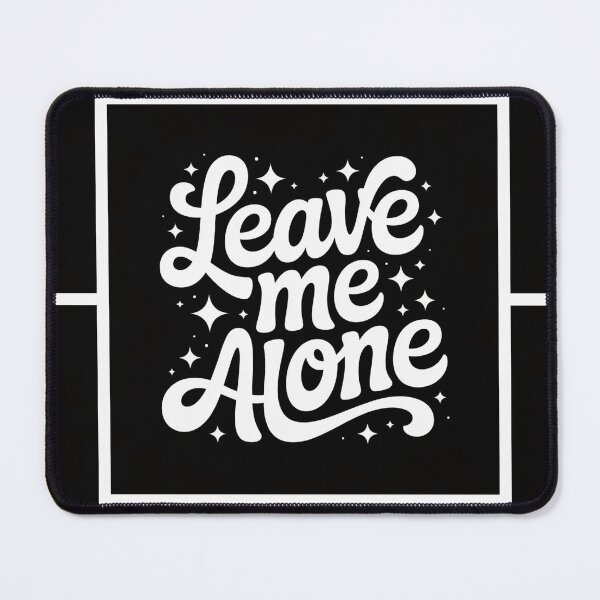 Item preview, Leave Me Alone designed and sold by Sky-99.