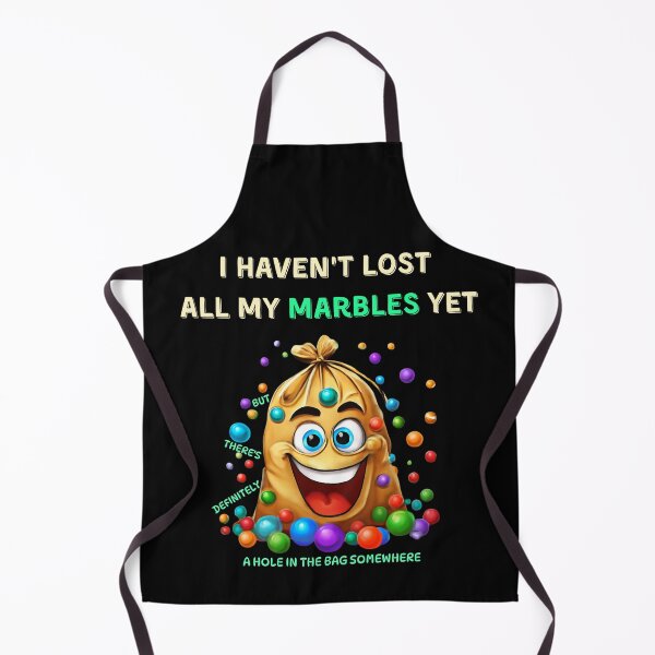 Item preview, I Haven’t Lost All My Marbles Yet – Funny Gift Idea designed and sold by PROPera-design.
