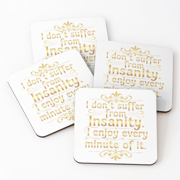 Item preview, I don't suffer from Insanity.  I enjoy every minute of it. designed and sold by FunTimeGifts.