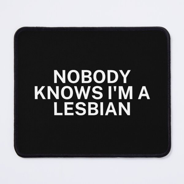 Item preview, NOBODY KNOWS I'M A LESBIAN designed and sold by SWETA HALDER.