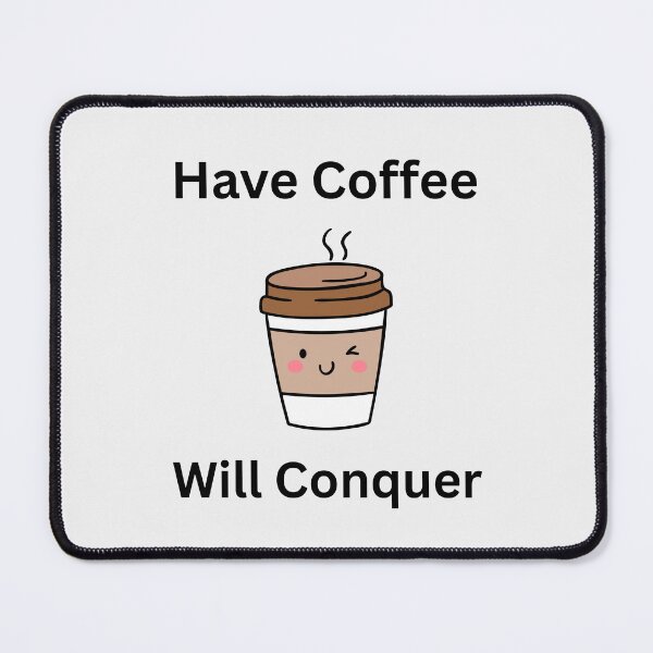 Item preview, Have Coffee Will Conquer designed and sold by Kilted Owl.