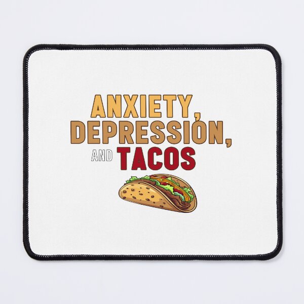 Item preview, Anxiety, Depression, and Tacos designed and sold by Beautiful Universe.