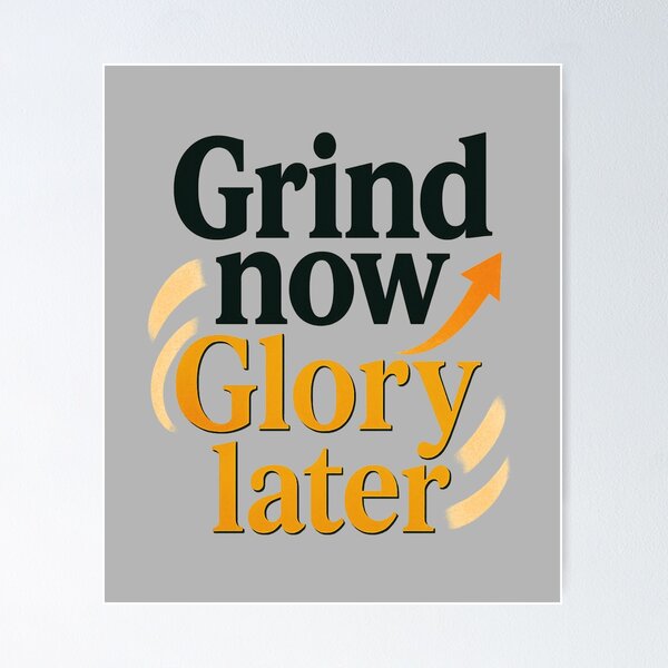 Item preview, Grind Now, Glory Later – Hustle & Success Motivational Design designed and sold by ArthUpscale.
