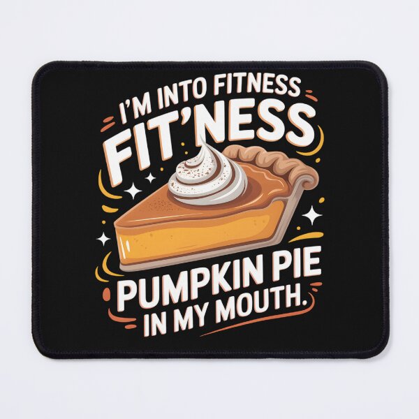 Item preview, I'm Into Fitness Pumpkin Pie In My Mouth Funny Thanksgiving designed and sold by clothesy7.
