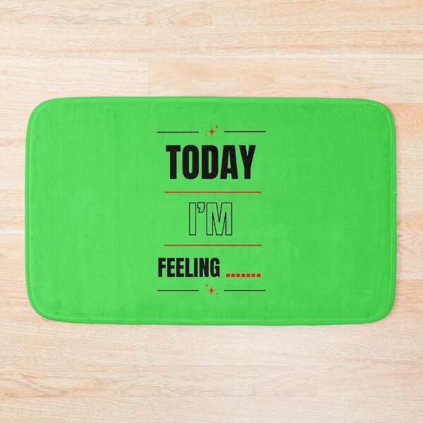 Item preview, TODAY I'M FEELING designed and sold by mindyourco.