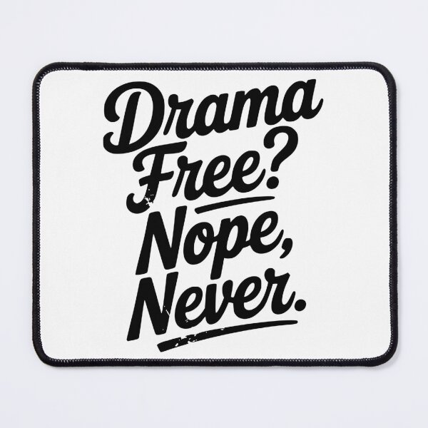 Item preview, Drama Free? Nope Never designed and sold by Frank Ring.
