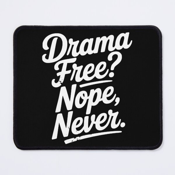 Item preview, Drama Free? Nope Never designed and sold by Frank Ring.