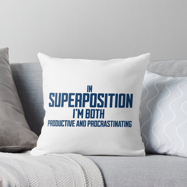 Item preview, Superposition Productive And Procrastinating Quote designed and sold by Dago345.