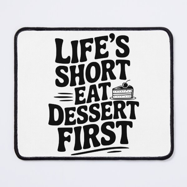 Item preview, Life’s Short Eat Dessert First designed and sold by Frank Ring.