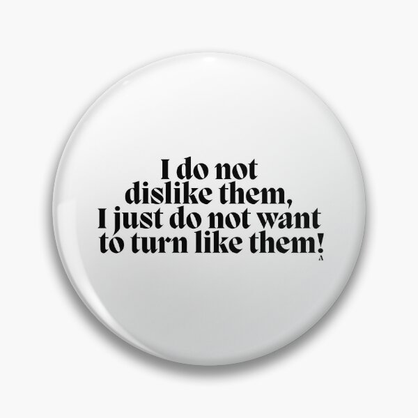 Item preview, I do not dislike them, I just do not want to turn like them! designed and sold by Finds.