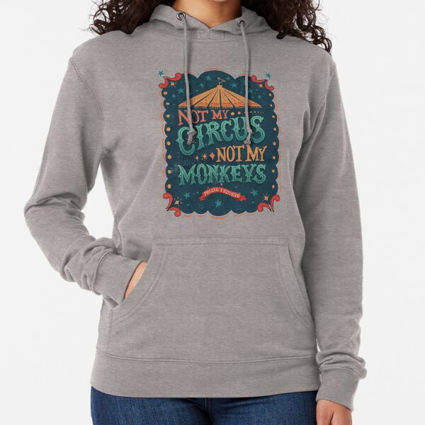 Not My Circus Not My Monkeys Lightweight Hoodie