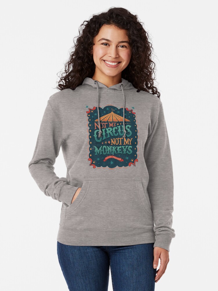 Alternate view of Not My Circus Not My Monkeys Lightweight Hoodie