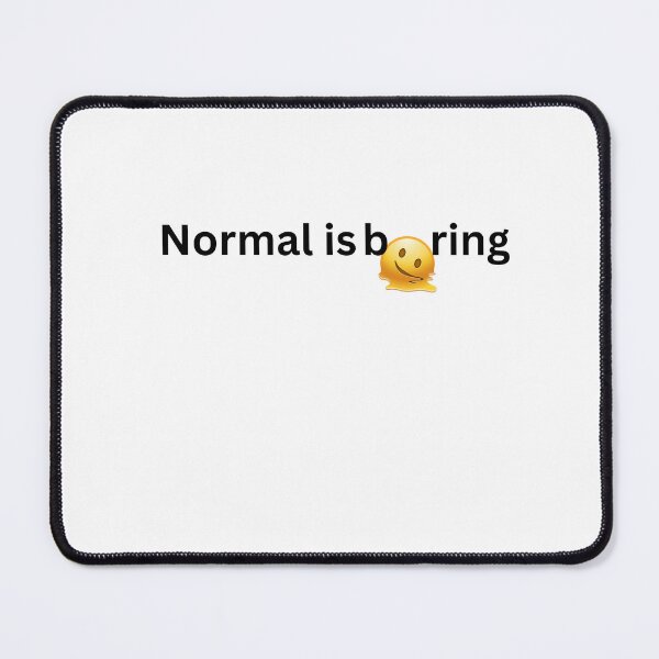 Item preview, Normal Is Boring designed and sold by Foxy Candy.