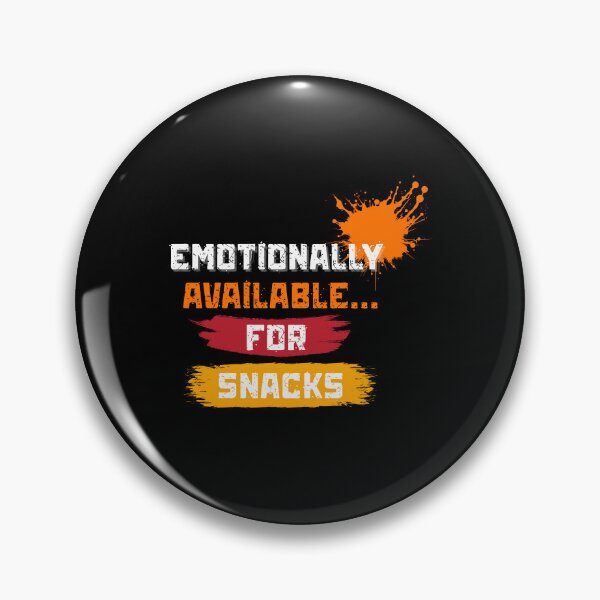 Item preview, EMOTIONALLY AVAILABLE FOR SNACKS. designed and sold by mindyourco.