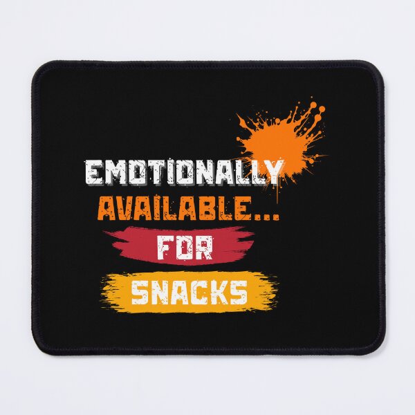 Item preview, EMOTIONALLY AVAILABLE FOR SNACKS. designed and sold by mindyourco.